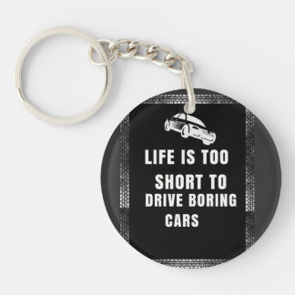 Life is Too Short to Drive Boring Cars Key Ring