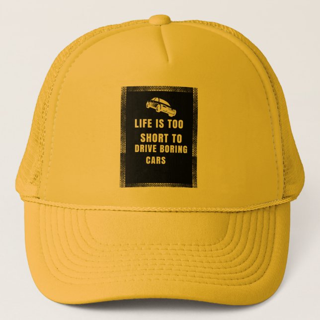 Life is Too Short to Drive Boring Cars Trucker Hat (Front)