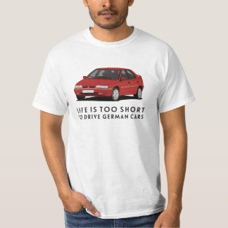 Life is too short to drive - diy - Xantia T-Shirt
