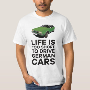 Life is too short to drive German cars - Princess  T-Shirt