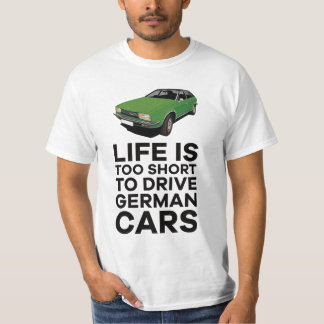 Life is too short to drive German cars - Princess T-Shirt