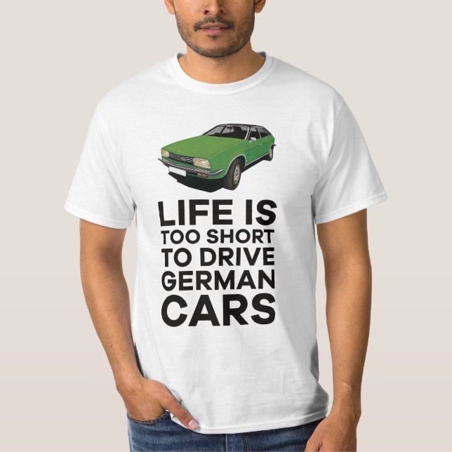 Life is too short to drive German cars - Princess  T-Shirt (Front)