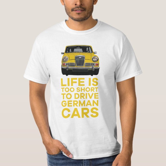 Life is too short to drive German Wolseley Hornet T-Shirt (Front)