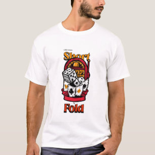 Life is Too Short to Fold, Gambling Casino Poker T-Shirt