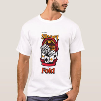 Life is Too Short to Fold, Gambling Casino Poker T-Shirt