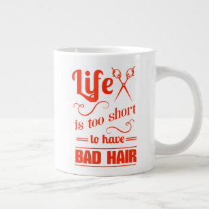 Life Is Too Short To Have Bad Hair Large Coffee Mug