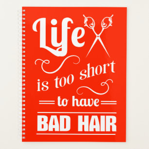 Life Is Too Short To Have Bad Hair Planner