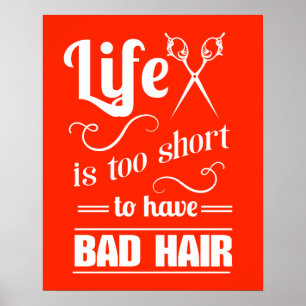 Life Is Too Short To Have Bad Hair Poster