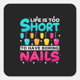 Life Is Too Short To Have Boring Nail Square Sticker