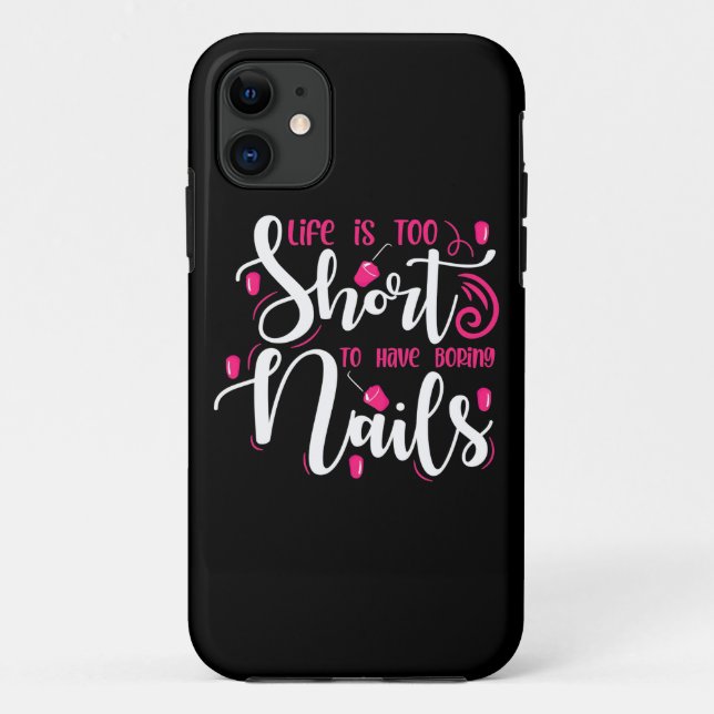 Life Is Too Short To Have Boring Nails Case-Mate iPhone Case (Back)