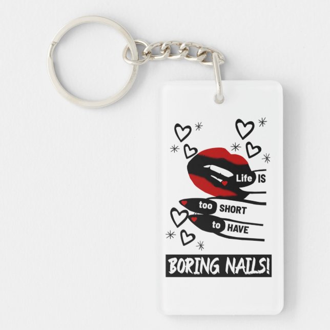 Life is Too Short to Have Boring Nails Key Ring (Front)