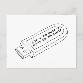 Life is too short to remove the USB safely funny Postcard