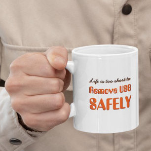 Life is Too Short to Remove USB Safely Funny Humou Two-Tone Coffee Mug