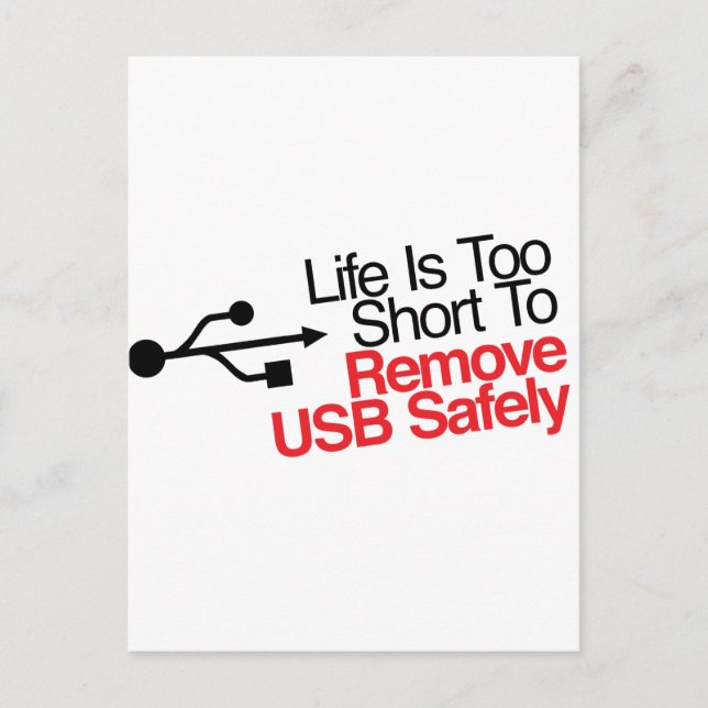 Life Is Too Short to Remove USB Safely Postcard (Front)