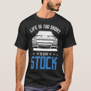 Life Is Too Short To Stay Stock Car Racing Big Blo T-Shirt