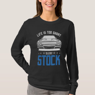 Life Is Too Short To Stay Stock Car Racing Big Blo T-Shirt