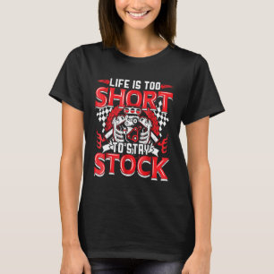 Life Is Too Short To Stay Stock Rally Car Racing T-Shirt