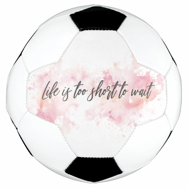 Life is too short to wait football (Front)
