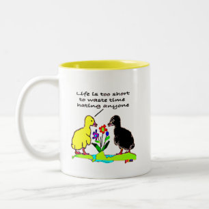 Life Is Too Short To Waste Time Hating Anyone Two-Tone Coffee Mug