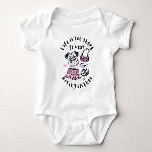 Life is too short to wear boring clothes baby bodysuit