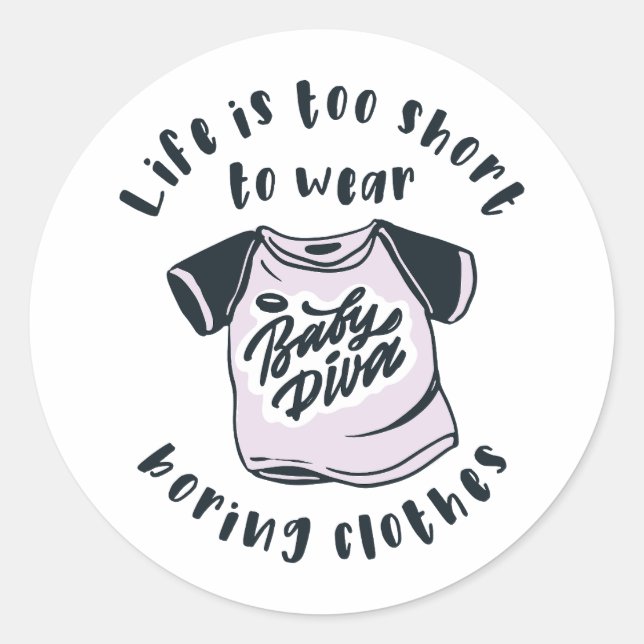 Life is too short to wear boring clothes classic round sticker (Front)