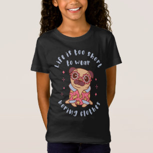 Life is too short to wear boring clothes T-Shirt
