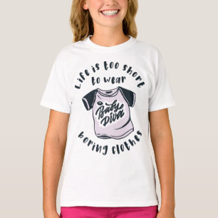 Life is too short to wear boring clothes T-Shirt