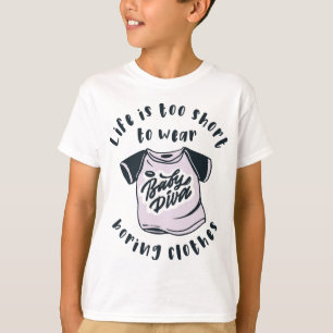 Life is too short to wear boring clothes T-Shirt