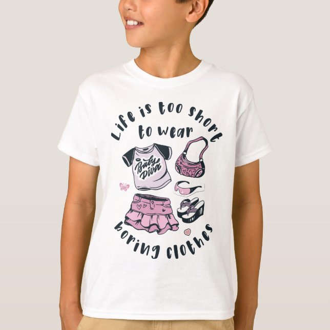 Life is too short to wear boring clothes T-Shirt (Front)