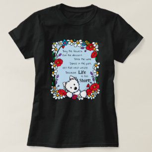 Life Is Too Short Westie T-Shirt