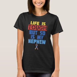 Life Is Tough Autism Awareness Shirt Nephew Aunt U