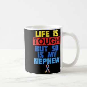 Life Is Tough Autism Awareness Shirt Nephew Aunt U Coffee Mug
