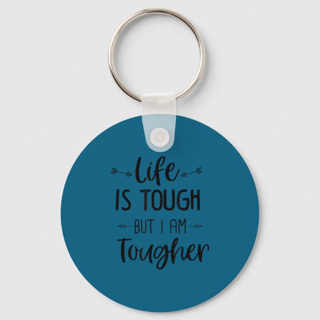 Life Is Tough But I Am Tougher Shirt Feminism Moti Key Ring (Front)