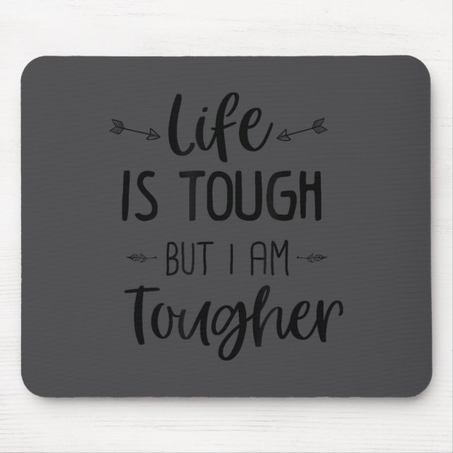 Life Is Tough But I Am Tougher Shirt Feminism Moti Mouse Mat (Front)
