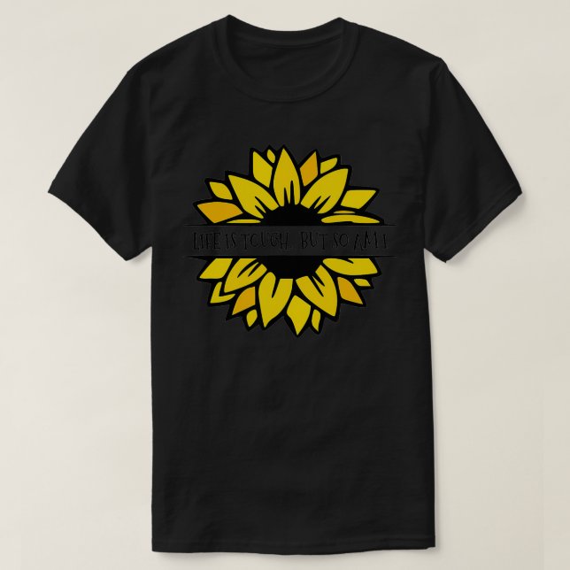 LIFE IS TOUGH, BUT SO AM I T-Shirt (Design Front)