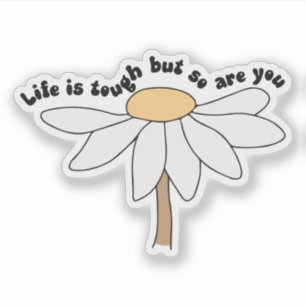 Life is tough but so are you lily flower