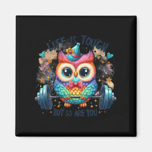Life Is Tough But So Are You Motivational Owl Magnet