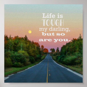 Life is Tough but So Are You Poster Print