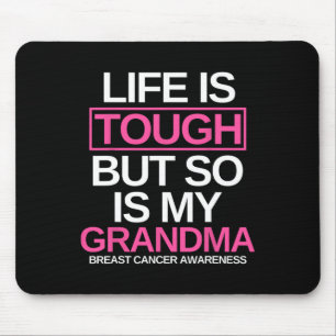 Life Is Tough But So Is My Grandma Breast Cancer A Mouse Mat