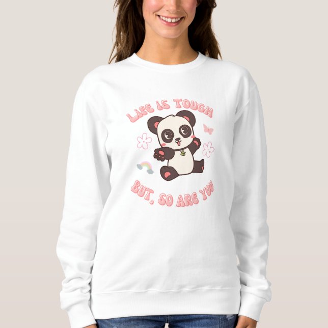 Life is Tough Cute Panda  Sweatshirt (Front)