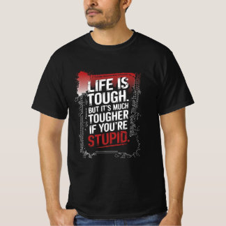 Life Is Tough - Funny Sarcastic Typography Design T-Shirt