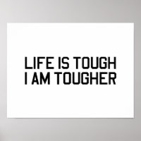 Life is Tough, I am Tougher