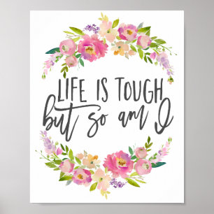 Life is tough, Insirational quote, Boho floral Poster