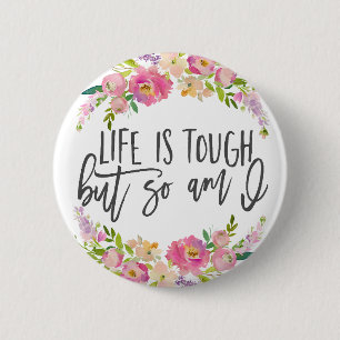 Life is tough, Inspirational quote, Boho floral 6 Cm Round Badge