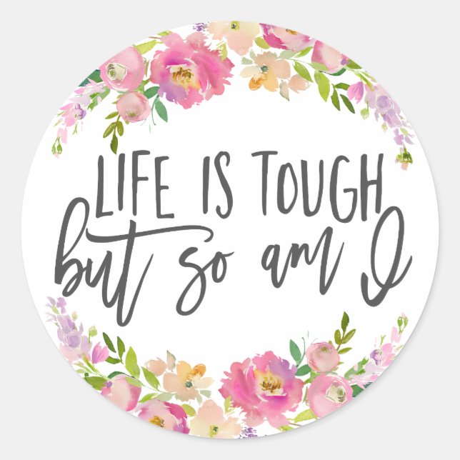 Life is tough, Inspirational quote, Boho floral Classic Round Sticker (Front)