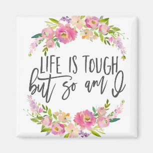 Life is tough, Inspirational quote, Boho floral Magnet