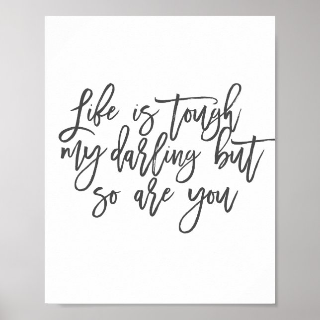Life is tough my darling but so are you poster (Front)
