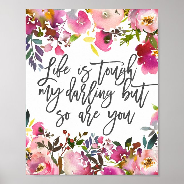Life is tough my darling but so are you poster (Front)