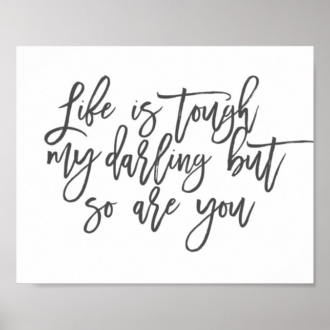 Life is tough my darling but so are you Poster (Front)