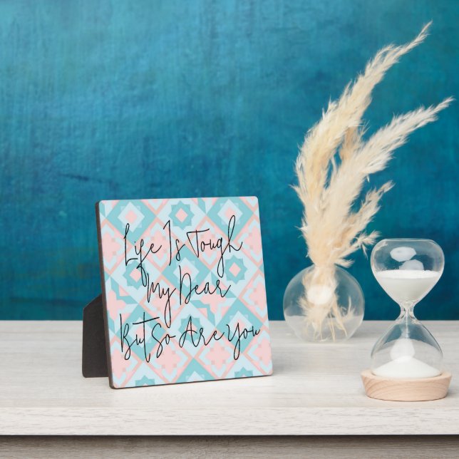 Life Is Tough Quilt Quote Plaque (Insitu)
